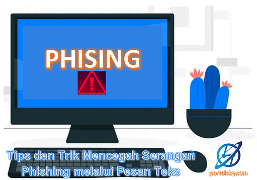 Tips dan Trik Mencegah Serangan Phishing melalui Pesan Teks